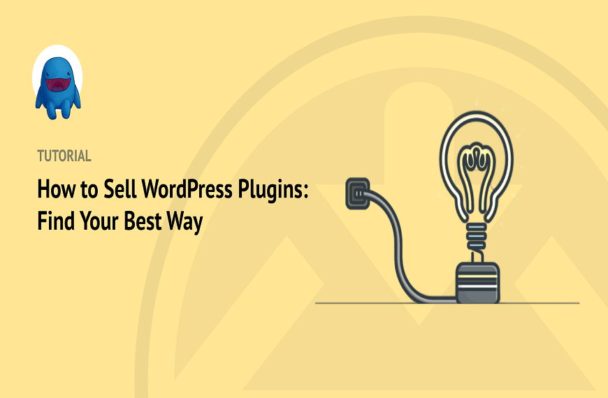 How To Sell Wordpress Plugins: A Guide For Developers